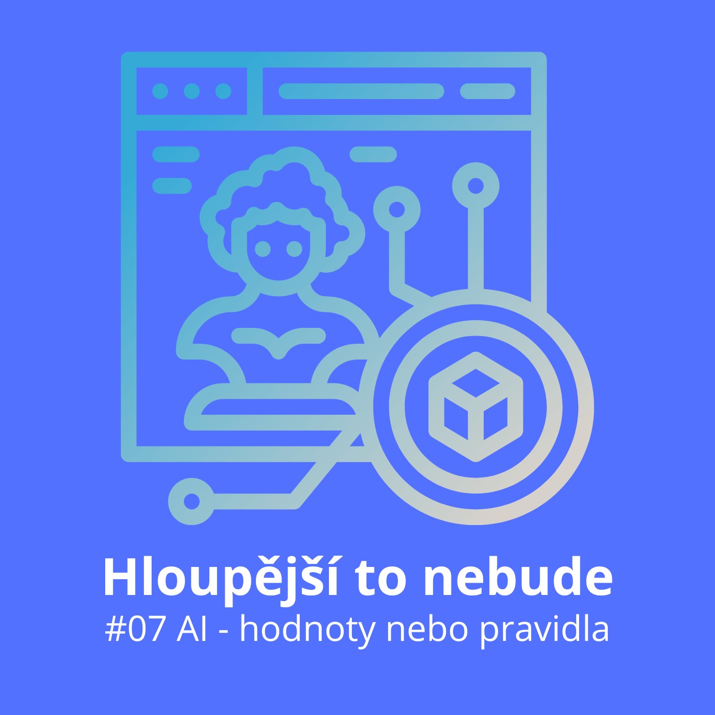 7. epizoda: AI – hodnoty nebo pravidla