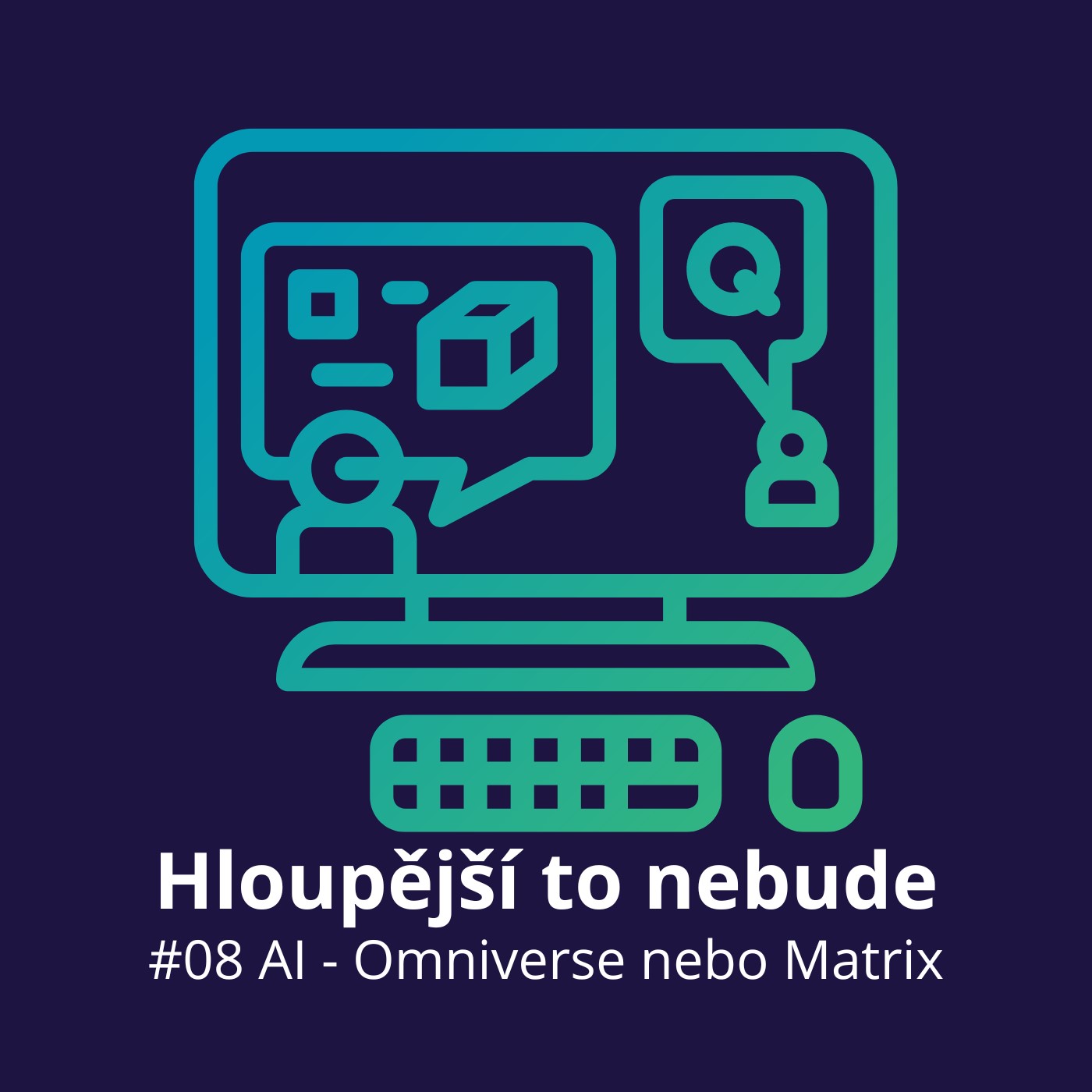 Epizoda 8: AI – Omniverse nebo Matrix