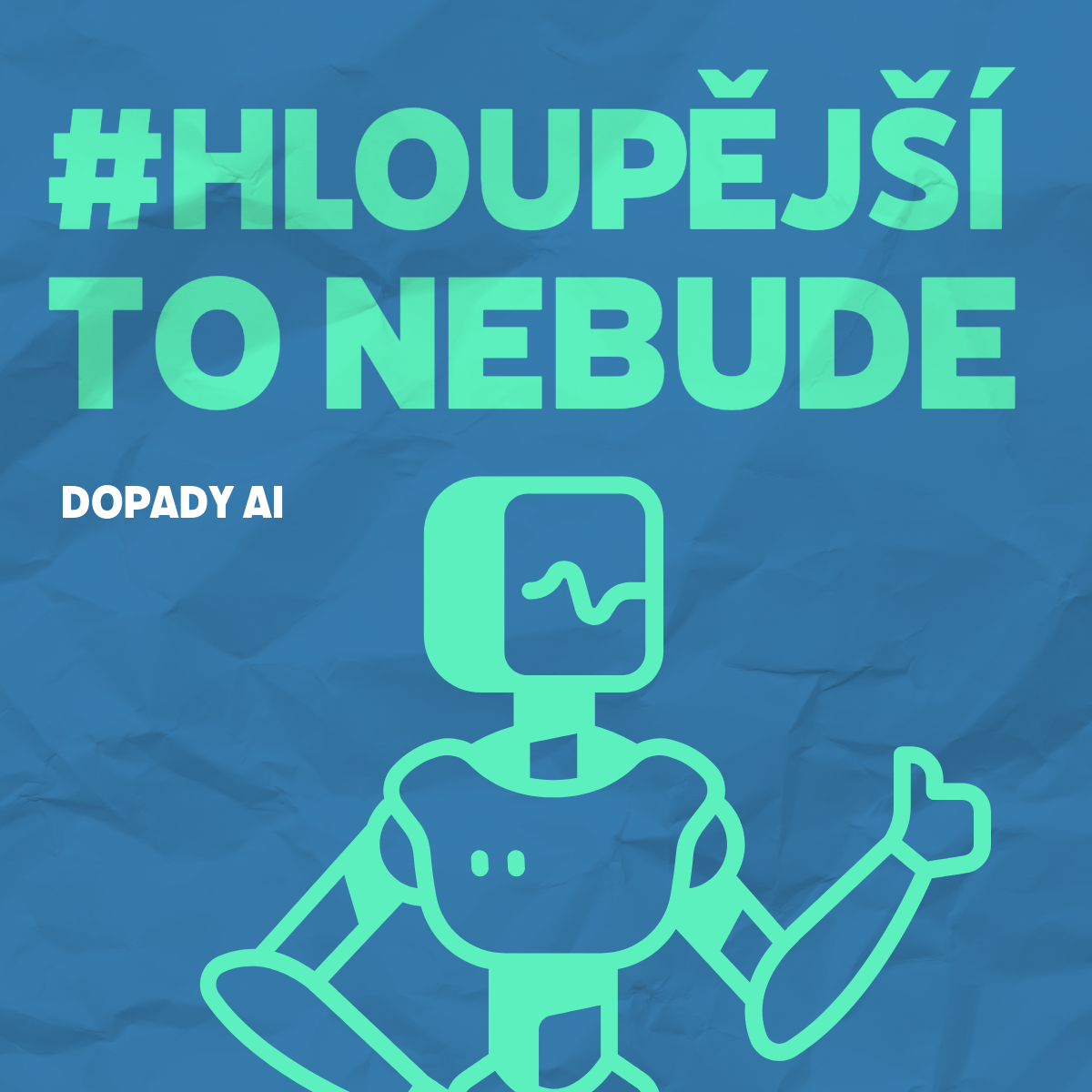 Hloupější to nebude