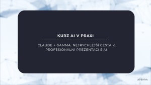Modul 9 – Claude + Gamma: Nejrychlejší cesta k profesionální prezentaci s AI